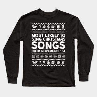 Most Likely To Sing Christmas Songs Ugly Christmas Long Sleeve T-Shirt